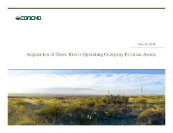 Acquisition of Three Rivers Operating Company Permian Assets  Forward-Looking Statements  This
