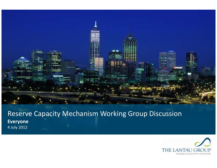 reserve capacity mechanism working group discussion
