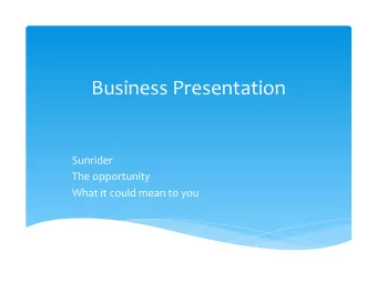 Business Presentation  Sunrider  The opportunity  What it could mean to you Most people feel that