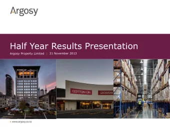Half Year Results Presentation  Argosy Property Limited  21 November 2013  Highlights  Highlights