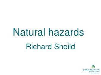 Natural hazards  Richard Sheild  Provisions in this presentation    Definitions of risk,