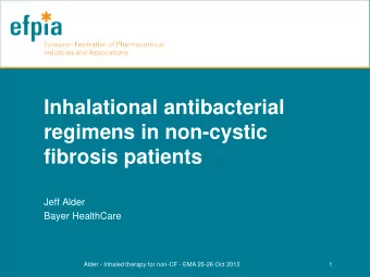 Inhalational antibacterial  regimens in non-cystic fibrosis patients  Jeff Alder  Bayer HealthCare