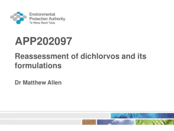 APP202097  Reassessment of dichlorvos and its  formulations  Dr Matthew Allen  Disclaimer  The