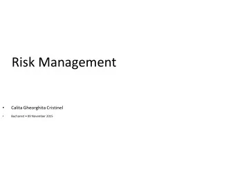 Risk Management    Calita Gheorghita Cristinel   Bucharest  09 November 2015  Risk