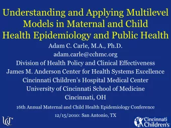 Understanding and Applying Multilevel  Models in Maternal and Child  Health Epidemiology and Public