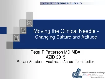 Moving the Clinical Needle -  Changing Culture and Attitude  Peter P Patterson MD MBA  AZID 2015