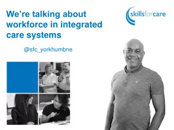 workforce in integrated  care systems  @sfc_yorkhumbne  Housekeeping  Introductions  Dr Linda