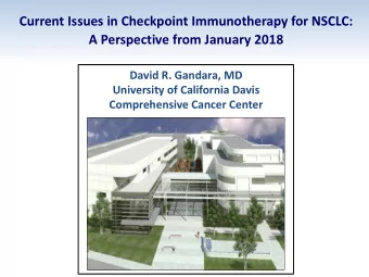 Current Issues in Checkpoint Immunotherapy for NSCLC:  A Perspective from January 2018  David R.