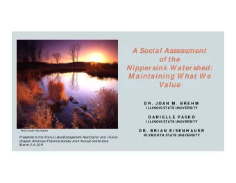 A Social Assessment  of the  Nippersink W atershed:  M aintaining W hat W e Value  D R .  J O A N