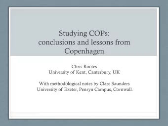Studying COPs:  conclusions and lessons from  Copenhagen  Chris Rootes  University of Kent,