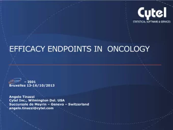 EFFICACY ENDPOINTS IN  ONCOLOGY   IS01  Bruxelles 13-16/10/2013  Angelo Tinazzi  Cytel Inc.,