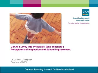 GTCNI Survey into Principals (and Teachers)  Perceptions of Inspection and School Improvement