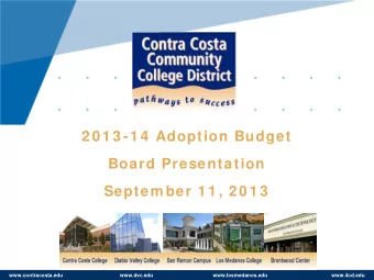 2 0 1 3 -1 4  Adoption Budget  Board Presentation  Septem ber 1 1 , 2 0 1 3  www.contracosta.edu