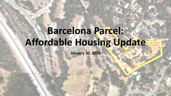 Barcelona Parcel:  Affordable Housing Update  January 30, 2020  State Surplus Land Act Noticing