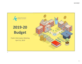 2019-20  Budget  Public Information Meeting  April 16, 2019  1  1  4/17/2019  2019-20 Budget
