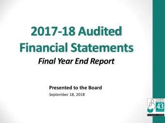 2017-18 Audited  Financial Statements  Final Year End Report  Presented to the Board  September 18,