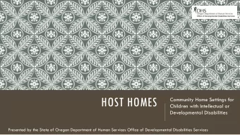 HOST HOMES  Community Home Settings for  Children with Intellectual or  Developmental Disabilities