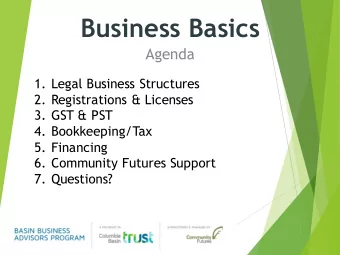 Business Basics  Agenda  1. Legal Business Structures  2. Registrations &amp; Licenses  3. GST