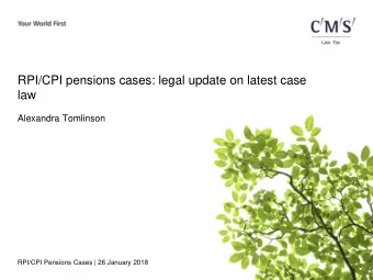 RPI/CPI pensions cases: legal update on latest case  law  Alexandra Tomlinson  RPI/CPI Pensions