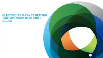 ELECTRICITY MARKET REFORM:  What still needs to be done?  JULY 2019  WHERE EXACTLY ARE WE AND HOW