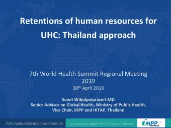 Retentions of human resources for  UHC: Thailand approach  7th World Health Summit Regional Meeting