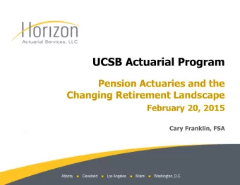 UCSB Actuarial Program  Pension Actuaries and the  Changing Retirement Landscape  February 20, 2015