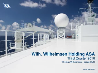 Wilh. Wilhelmsen Holding ASA  Third Quarter 2016 Thomas Wilhelmsen  group CEO  1  November 2016