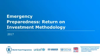 Emergency  Preparedness: Return on  Investment Methodology  2017  Emergency Preparedness  and