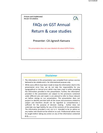 FAQs on GST Annual  Return &amp; case studies  Presenter: CA Jignesh Kansara  This presentation