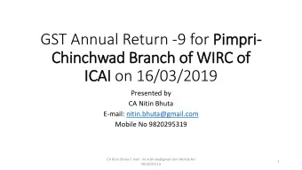 Chinchwad Branch of WIR  IRC of  IC  ICAI on 16/03/2019  Presented by  CA Nitin Bhuta  E-mail: