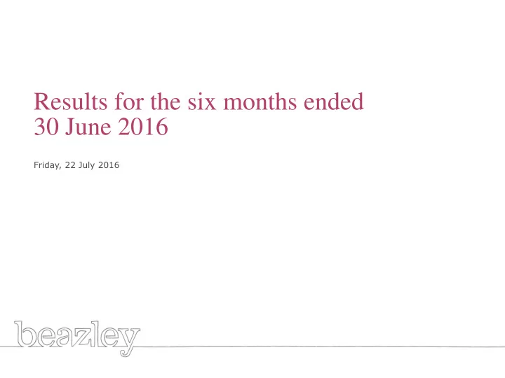 results for the six months ended 30 june 2016