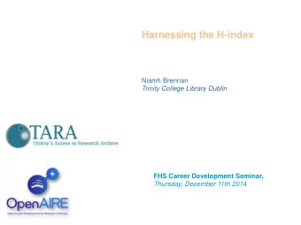 Harnessing the H-index Open Access  Niamh Brennan  Trinity College Library Dublin  FHS Career