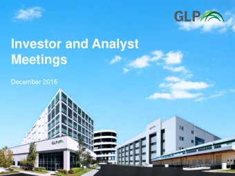 Investor and Analyst  Meetings  December 2016  GLP  Leading Global Provider of  Modern Logistics