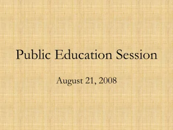 Public Education Session  August 21, 2008  Introductions   Tax AdministratorDwane Brinson