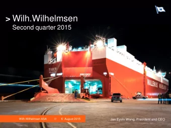 Wilh.Wilhelmsen  Second quarter 2015  Wilh.Wilhelmsen ASA  ///      6  August 2015  Jan Eyvin Wang,