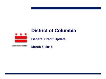 District of Columbia  General Credit Update  Distric  ict o  of Colu  lumbia  ia  March 5, 2015