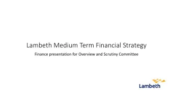 Lambeth Medium Term Financial Strategy  Finance presentation for Overview and Scrutiny Committee