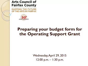 Preparing your budget form for  the Operating Support Grant  Wednesday, April 29, 2015 12:00 p.m.