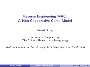 Reverse Engineering MAC:  A Non-Cooperative Game Model  Jianwei Huang  Information Engineering  The