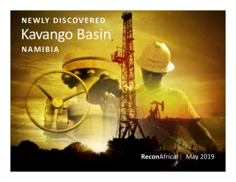 Kavango Basin  NAMIBIA Recon Africa |  May 2019  DISCLOSURE Certain information in this