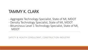 TAMMY K  Y K. C  CLAR  ARK  - Aggregate Technology Specialist, State of MI, MDOT  - Density