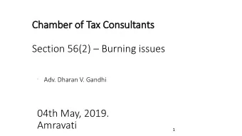 Chamber of  f Tax Consultants  Section 56(2)  Burning issues - Adv. Dharan V. Gandhi  04th May,