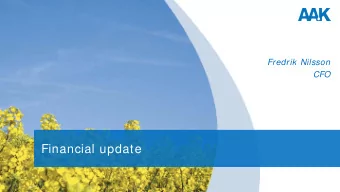 Financial update  A strong financial foundation  Volum es ( '0 0 0  MT)  EBI T ( SEK m illion)