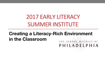 2017  EARLY  LITERACY      SUMMER  INSTITUTE    Creating a Literacy-Rich