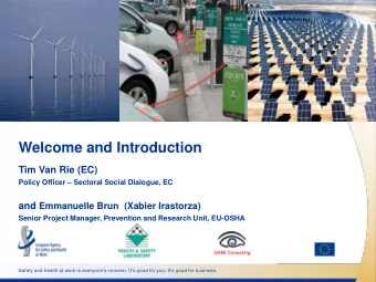 Welcome and Introduction  Tim Van Rie (EC)  Policy Officer  Sectoral Social Dialogue, EC and