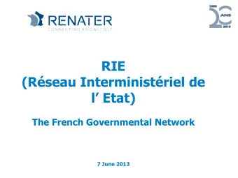 RIE  (Rseau Interministriel de l Etat)  The French Governmental Network  7 June 2013  RIE :