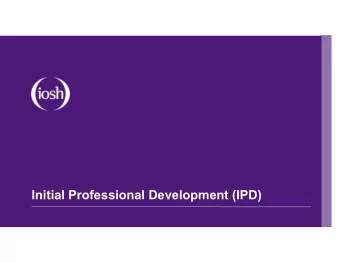 Initial Professional Development (IPD)  Your journey with IOSH starts here  Your paths to career
