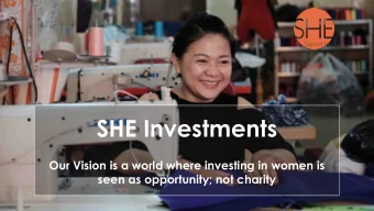 SHE Investments  Our Vision is a world where investing in women is  seen as opportunity; not
