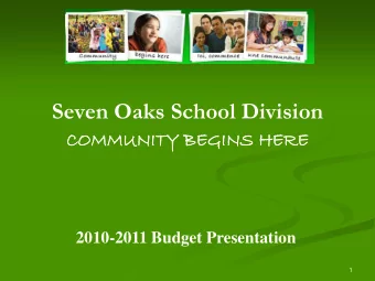 Seven Oaks School Division  CO  COMMUNITY  UNITY BEGINS  NS HE  HERE  RE  2010-2011 Budget