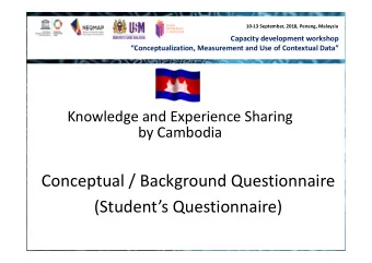 Conceptual / Background Questionnaire (Students Questionnaire)  CAMBODIA OVERVIEWS  Country
